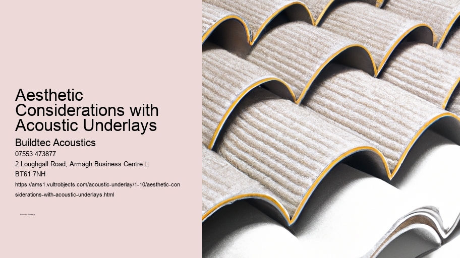 Aesthetic Considerations with Acoustic Underlays