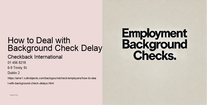 How to Deal with Background Check Delays