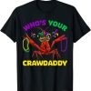 Who’s Your Crawdaddy Crawfish Mardi Gras Shirts, Men Women T-Shirt