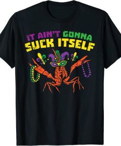 It Aint Gonna Suck Itself Crawfish Funny…