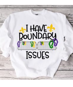 I Have Boundary Issues Mardi Gras Shirt