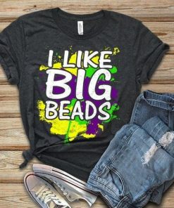 I like Big Beads Shirt Mardi Gras…