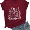 ALAPUSA If My Mouth Doesn’t Say It My Face Definitely Will Womens Funny T-Shirts with Sayings