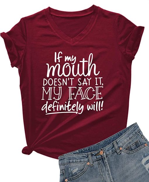 DANVOUY Womens If My Mouth Doesn’t Say It My Face Definitely Will T Shirt