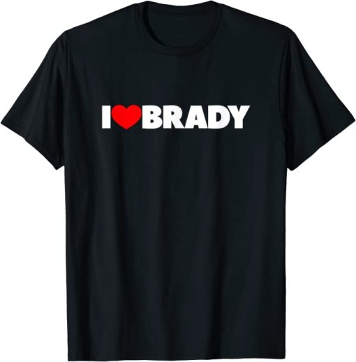 I Love (Heart) Brady T-Shirt T-Shirt