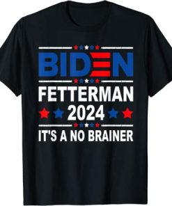 Biden Fetterman 2024 It’s a No Brainer…