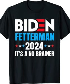 Funny Biden Fetterman 2024 It’s a No…