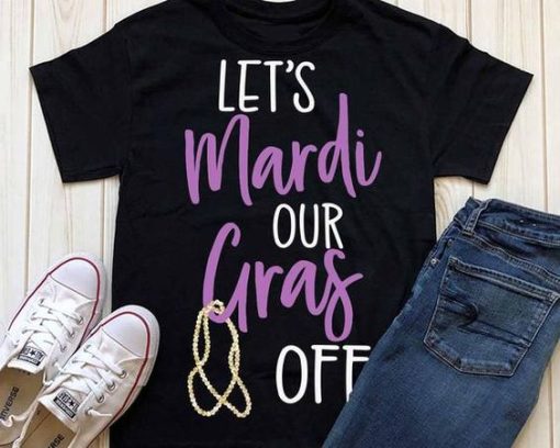 Mardi gras svg, Lets mardi our gras off svg, SVG, DXF, EPS, Fat Tuesday svg, Mardi Gras shirt, shorts and lemons T-Shirt