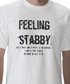 Feeling stabby., But I don’t have a…