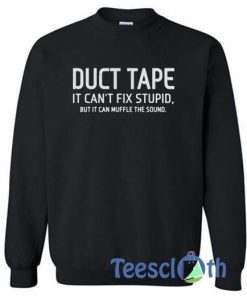 Duct Tape It’s Can Fix Stupid, But…