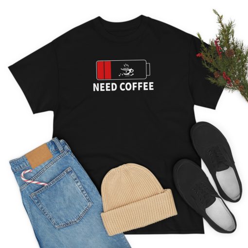 Need Coffee T-Shirt