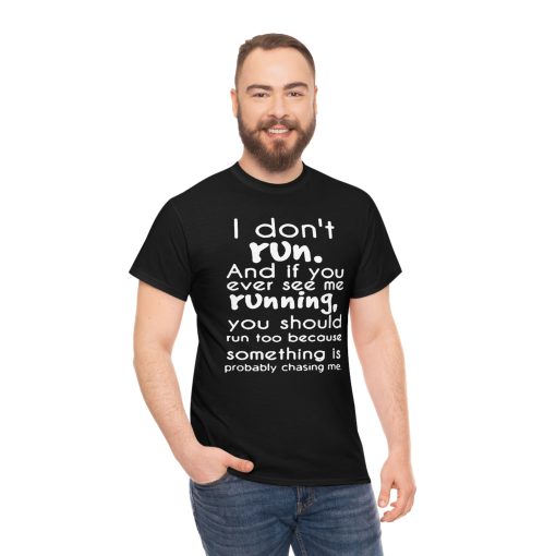 I Don’t Run And If You Ever See Me Running T-Shirt