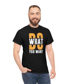 What Do You Want T-Shirt