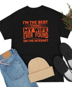 I’m The Best Thing My Wife Ever…