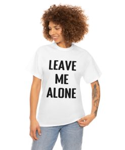 Leave Me Alone Shirt White T-Shirt