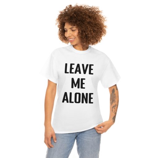 Leave Me Alone Shirt White T-Shirt