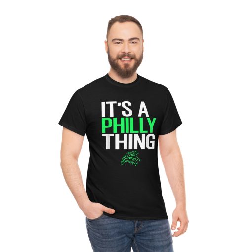 IT’S A PHILLY THING – It’s A Philadelphia Thing Fan Lover T-Shirt