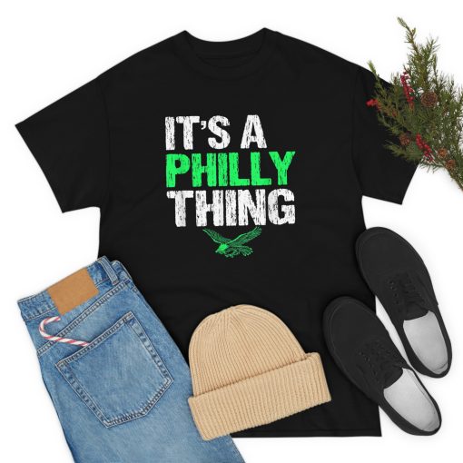 IT’S A PHILLY THING – It’s A Philadelphia Thing Fan Lover T-Shirt