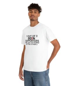 1 OUT OF 3 BIDEN SUPPORTERS T-Shirt