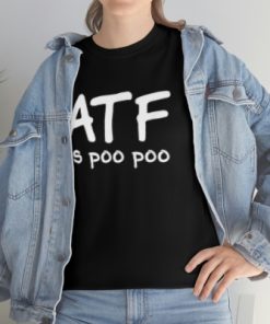 ATF is poo poo T-Shirt