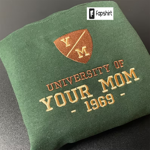 University of Your Mom Embroidered Sweatshirt- Unisex Sweatshirt