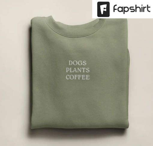 Embroidered “Dogs Plants Coffee” Crew Neck Sweatshirt, Dog Lover Gift, Unisex Houseplant Sweatshirt, Coffee Lover, Plant Lover Gift