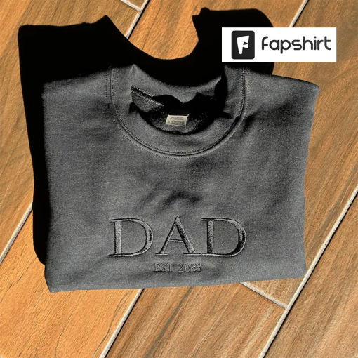 Est. DAD sweatshirt, New Dad Sweatshirt, Dad Gift, Embroidered Crewneck Sweatshirt, , Dad Embroidery, Est. 2023, Dad Est 2023