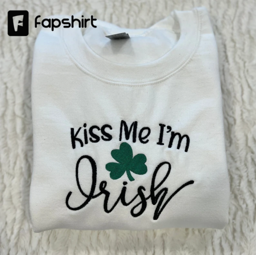 Kiss Me I’m Irish Embroidered Sweatshirt Saint Patrick’s Day