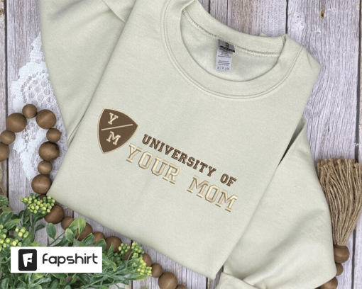 University of Your Mom Embroidered Hoodie – Your Mom – University Embroidery Crewneck – Your Mom Joke – Unisex Sweatshirt – Sand embroidery