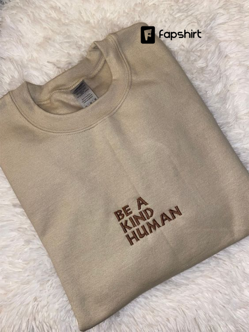 Be a Kind Human Embroidered Sweatshirt Embroidered Crewneck