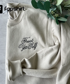 Embroidered Treat Yo’ Self Sweatshirt, Quote Sweatshirt,…