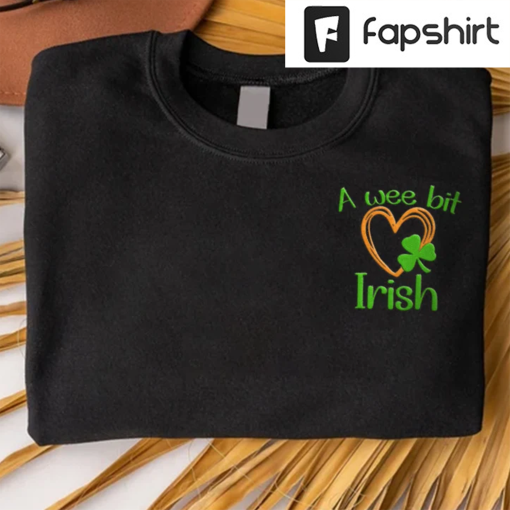 Irish Embroidered Sweatshirt, Embroidered Crewneck, A wee bit Irish Shirt, St Patrick’s Day Shirt, Irish Shirt, Lucky Shirt, Drinking Shirt