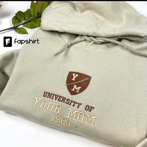 University of Your Mom Embroidered Hoodie- Unisex Sweatshirt- Your Mama Is So – 69 shirt – Mom Shirt