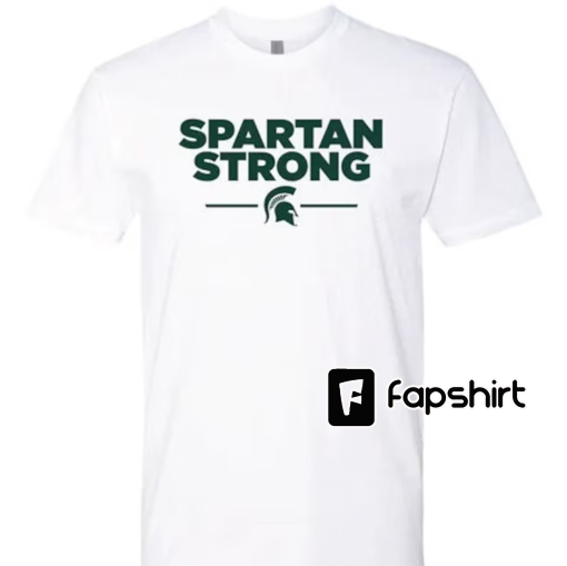 Spartan Strong MSU Shirt, We Are All Spartans Donate for Spartan Strong Fund, Stay Safe Sweatshirt, We Stand With State, Michigan Spartans