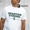 Spartan Strong Shirt, We Are All Spartans Donate For Spartan Strong Fund, Msu Stay Safe Shirt, El Strong, Msu Sweatshirt, Michigan Spartans