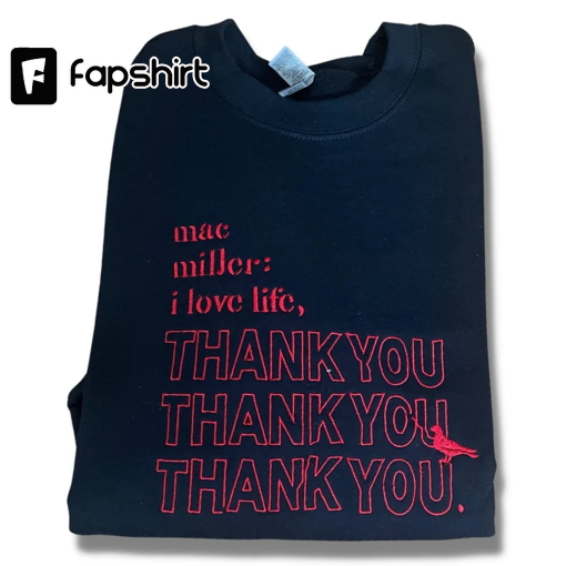 Mac Miller I Love Life thank you Embroidered crewneck sweatshirt