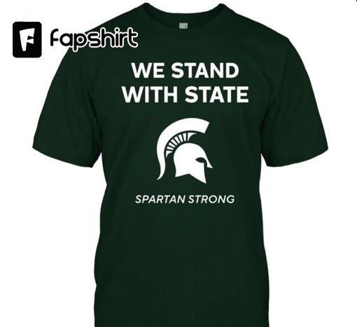 Spartan Strong Sweatshirt, We Are All Spartans Shirt, MSU Stay Safe Sweatshirt, We Stand With State, Michigan Spartans, Praying for MSU