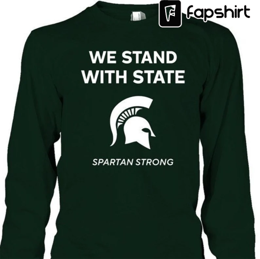 Spartan Strong Sweatshirt, We Are All Spartans Shirt, MSU Stay Safe Sweatshirt, We Stand With State, Michigan Spartans, Praying for MSU