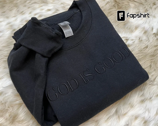 Embroidered God Is Good Sweatshirt, Christian Sweatshirt Embroidered, Christian Base Apparel, Adult Unisex Sweatshirt, Christian Gift