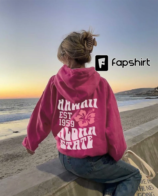 Aesthetic Hawaii Hoodie, Aloha State sweatshirt, Trendy Oversize Hoodies, Tumblr beach Hoodie, VSCO Trendy Hoodie Words on back hoodies