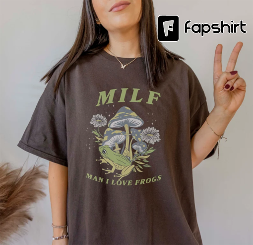 MILF Shirt, Man I Love Frogs Shirt,Frog and Mushroom Shirt,Goblincore Shirt,Cottagecore Shirt,Frogcore Shirt