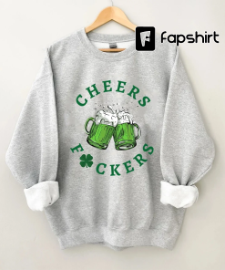 Cheers Fuckers Sweatshirt, St. Patrick’s Day Sweatshirt,…