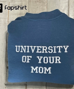 University of Your Mom Embroidered Sweatshirt- Unisex…