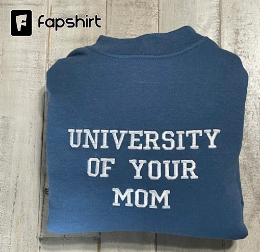 University of Your Mom Embroidered Sweatshirt- Unisex Sweatshirt