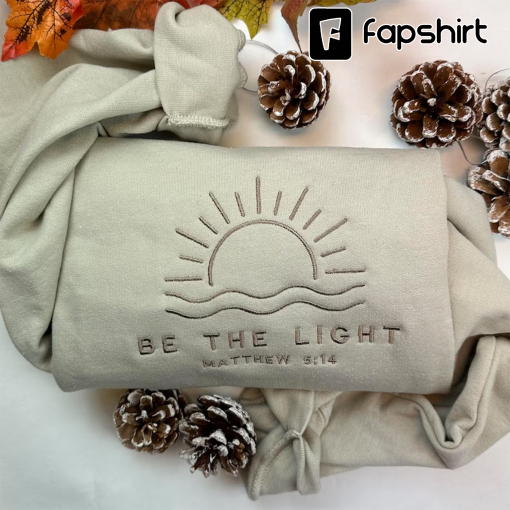 Embroidered Be The Light Sweatshirt Gift For Christians, Mathew 5:14, Bible Verse Sweater, Religious Hoodie, Faith Outfit, Church Sweatshirt