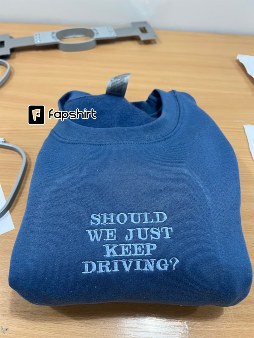 Harry’s House Keep Driving Embroidered Sweatshirt/ T-Shirt/ Hoodie