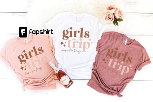 Girls Trip 2022 Shirt, Girls Trip Cheaper Than Therapy Shirt, Girl Vacation, Girls Weekend Trip Shirt, Girls Camping Shirt, Vacay Mode Shirt