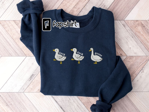 Duck, Duck, Goose Embroidered Silly Goose Sweatshirt, Embroidered Goose Crewneck Sweatshirt, Funny Sweatshirt, Funny Embroidered Shirt