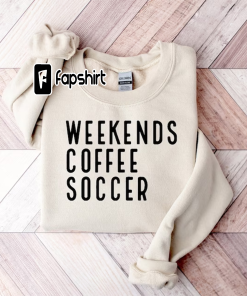 Weekend Coffee Soccer Sweatshirt, Soccer Sweatshirt, Soccer…