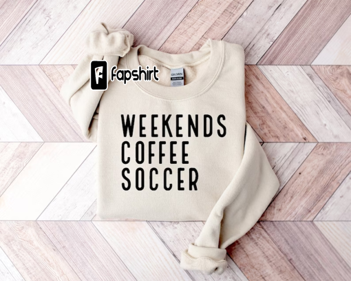 Weekend Coffee Soccer Sweatshirt, Soccer Sweatshirt, Soccer Mom Sweatshirt, Sweatshirt for Women, Game Day Sweatshirt,